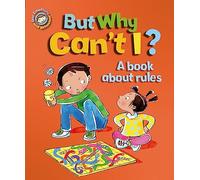 But Why Can't I? - A book about rules
