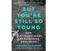 But Youre Still So Young by Kayleen Schaefer Kayleen Schaefer (Auteur)