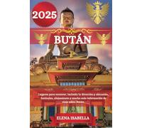 BUTÁN GUÍA DE VIAJE 2025: Lugares para recorrer, incluida la dirección y ubicación, festivales, alojamiento y mucha más información de viaje sobre Bután.