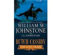 Butch Cassidy The Lost Years by J.A. Johnstone J.A. Johnstone (Auteur)