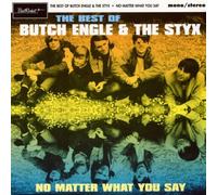 Butch Engle & the Styx - No Matter What You Say. [Import]