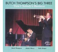 Butch Thompson'S Big Three - Taint Nobodys Business