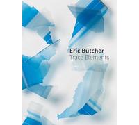 Butcher, Eric - Eric Butcher: Trace Elements