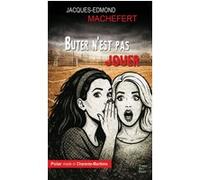 Buter n'est pas jouer Jacques-Edmond Machefert (Auteur)