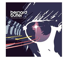 Butler, Bernard - Friends & Lovers