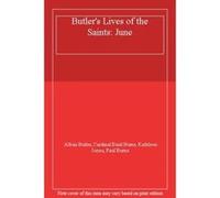 Butler's Lives of the Saints: June - [Version Originale] Alban Butler, Cardinal Basil Hume, Kathleen Jones, Paul Burns (Auteur)