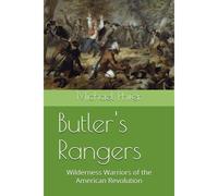 Butler's Rangers: Wilderness Warriors Of The American Revolution