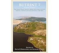 Butrint 7: Beyond Butrint: Kalivo, Mursi, Cuka E Aitoit, Diaporit and the Vrina Plain. Surveys and Excavations in the Pavllas River Valley, Albania, 1928-2015