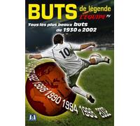 buts de legende : tous les plus beaux buts de 1930 à 2002