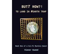 Butt how?! To land in #Earth trap: Book One of a Sci-Fi Mystery Quest