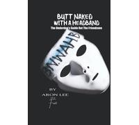 Butt-Naked With A Headband: The Underdog's Guide Out The Friend Zone