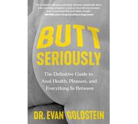 Butt Seriously – Le guide définitif de la santé anale, du plaisir et de tout le reste