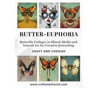Butter-Euphoria: Butterfly Collages in Mixed-Media and Surreal Art for Creative Journaling