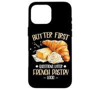 Butter First Questions Later French Pastry Logic Coque pour iPhone 16 Pro Max