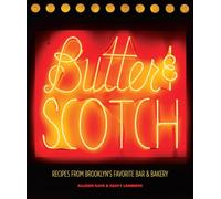 Butter & Scotch: Recipes from Brooklyn's Favorite Bar & Bakery