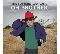 Buttercream Gang - Oh Brother