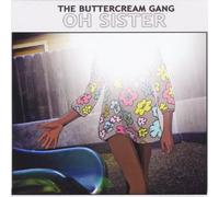 Buttercream Gang - Oh Sister
