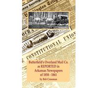 Butterfield's Overland Mail Co. As Reported In The Newspapers Of Arkansas 1858-1861