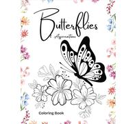 Butterflies and Affirmations: The First Of A Three-Book Series - A Coloring Book For Positivity And Joy!: Allow Positive Energy to Flow Through You On This Relaxing, Creative Expression Journey