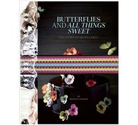 Butterflies And All Things Sweet Deluxe Edition: The Story Of Ms. B's Cakes