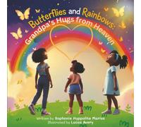 Butterflies and Rainbows: Grandpa’s Hugs from Heaven