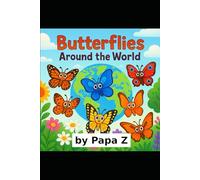 Butterflies Around the World: Discover 30+ Colorful Species, Fun Facts