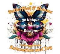 Butterflies & Blooms A Hand-Illustrated Coloring Escape for Relaxation and Joy: 30 Hand-Illustrated Butterfly & Floral Designs, An Adult Coloring Book ... Relaxation, and Creative Expression