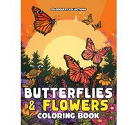 Butterflies & Flowers Coloring Book: A Botanical Odyssey In Nature (Butterflies And Flowers)