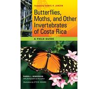 Butterflies, Moths, and Other Invertebrates of Costa Rica: A Field Guide