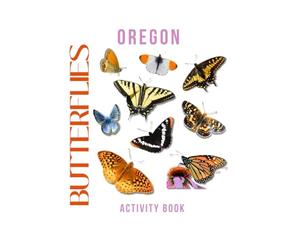 Butterflies of Oregon Activity Book: A Young Explorer's Field Guide to Identifying the Pollinators of Oregon