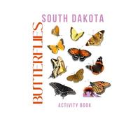 Butterflies of South Dakota Activity Book: A Young Explorer’s Field Guide to the Winged Wonders of South Dakota