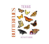 Butterflies of Texas Activity Book: A Young Explorer's Field Guide to Discovering the Winged Wonders of the Lone Star State
