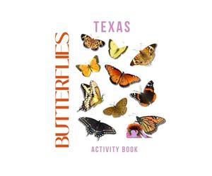 Butterflies of Texas Activity Book: A Young Explorer's Field Guide to Discovering the Winged Wonders of the Lone Star State