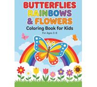 Butterflies Rainbows & Flowers: A Fun and Creative Coloring Book Featuring Beautiful Butterflies, Rainbows, and Flowers for Kids