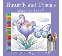 Butterfly and Friends: What is love?: A Christian coloring book with 75+ glasswing and flower illustrations, 160 pages, 8.5x8.5 softcover matte finish ... kindness, and joy for children and adults