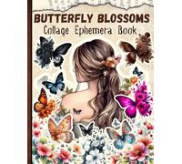 Butterfly Blossoms Collage Ephemera Book: One-Sided Decorative Paper for Junk Journaling, Scrapbooking, Decoupage, Collages, Card Making & Mixed ... in Blooming Flowers ( Butterfly Ephemera )