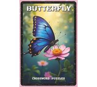Butterfly Crossword Puzzles: Crossword Puzzles with Easy to Read about Butterflies, Nature, Insects and More | 6x9 inches, 120 pages | 60 Puzzles - Gift for Nature Lovers, Gardeners, Butterfly Fans