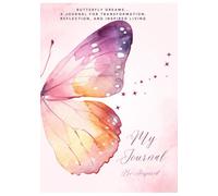 Butterfly Dreams: A Journal for Transformation, Reflection, and Inspired Living