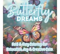 Butterfly Dreams: Bold & Easy Coloring Book for Adults & Teens | Calming Butterfly Designs, Floral Accents & Whimsical Wings to Color & Relax
