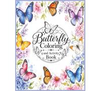 Butterfly Garden Coloring and Activity Book: A Book for Nature and Butterfly Lovers with Encouragement ,Inspiring Words