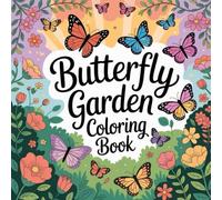 Butterfly Garden Coloring Book: butterfly coloring book for adults, flower garden coloring for teens, insect nature coloring book, spring butterflies ... women, butterflies and flowers coloring book