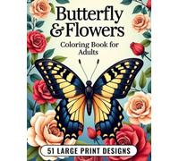 Butterfly Garden Coloring Book for Adults: Intricate Butterfly and Rose Coloring Pages Featuring Swallowtails, Wildflowers and Garden Scenes for Women, Seniors and Nature Lovers