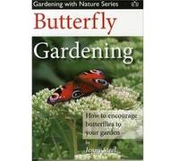 Butterfly Gardening: How To Encourage Butterflies To Your Garden (Gardening With Nature Series) (Paperback) Jenny Steel, (Auteur)