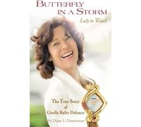 Butterfly in a Storm: Lady to Watch: The True Story of Giselle Rufer Delance