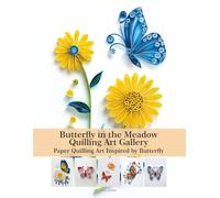 Butterfly in the Meadow Quilling Art Gallery: Paper Quilling Art Inspired by Butterfly