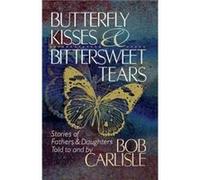 BUTTERFLY KISSES AND BITTERSWEET TEARS by Bob Carlisle Bob Carlisle (Auteur)