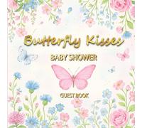 Butterfly Kisses Baby Guest Book: A Whimsical Keepsake with Guest Wishes, Predictions, Gift Log, and Photo Pages - Watercolor Butterflies and Florals - Ideal for Mom-to-Be