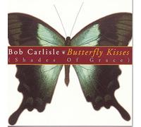 Butterfly Kisses (Shades Of Grace) by Bob Carlisle