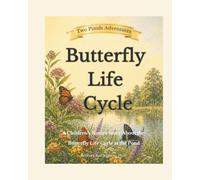 Butterfly Life Cycle: A Children’s Nature Story About the Butterfly Life Cycle at the Pond
