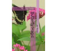 Butterfly Magic: A Guide to Becoming Who You Already Are